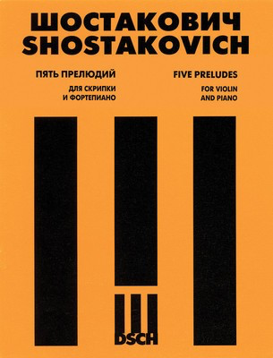 5 Preludes, Op. 34 - for Violin and Piano - Dmitri Shostakovich - Violin Dmitri Tsyganov|Lera Auerbach DSCH