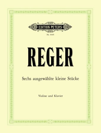 6 Selected Pieces for Violin and Piano - Reger Max - Peters EP9105