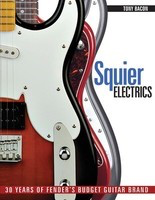 Squier Electrics - 30 Years of Fender's Budget Guitar Brand - Tony Bacon Backbeat Books