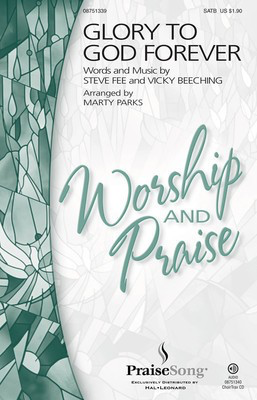 Glory to God Forever - Steve Fee|Vicky Beeching - SATB Marty Parks PraiseSong Choral Score Octavo