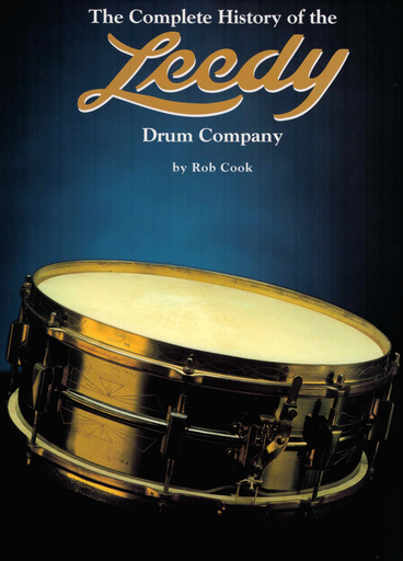 The Complete History of the Leedy Drum Company - Rob Cook - Drums Centerstream Publications Book