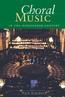 Choral Music in the Nineteenth Century - Nick Strimple Amadeus Press Hardcover