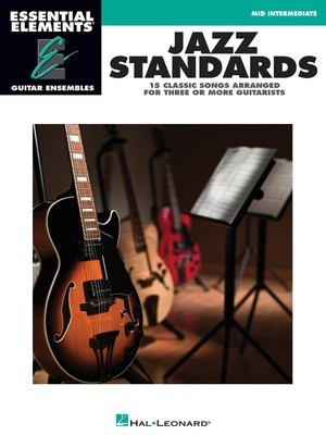 Jazz Standards - Essential Elements Guitar Ensembles Mid-Intermediate Level - Various - Guitar Hal Leonard Guitar Ensemble