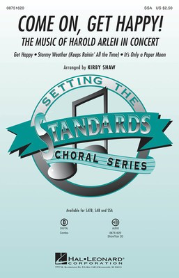 Come On, Get Happy! - The Music of Harold Arlen in Concert - Harold Arlen - SSA Kirby Shaw Billy Rose|E.Y. Yip Harburg|Ted Koehler Hal Leonard Choral Score Octavo