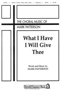 What I Have I Will Give Thee - Mark Patterson - SATB Shawnee Press Choral Score Octavo