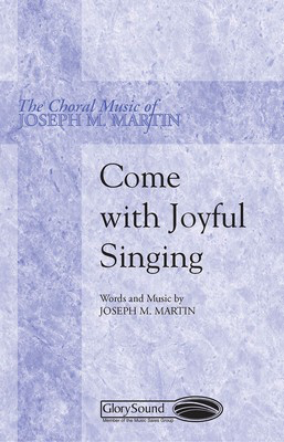 Come with Joyful Singing - Joseph M. Martin - SATB Shawnee Press Choral Score Octavo