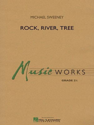 Rock, River, Tree - Michael Sweeney - Hal Leonard Score/Parts