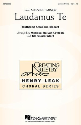 Laudamus Te - (from Mass in C Minor) - Wolfgang Amadeus Mozart - Unison Treble Jill Friedersdorf|Melissa Malvar-Keylock Hal Leonard Octavo
