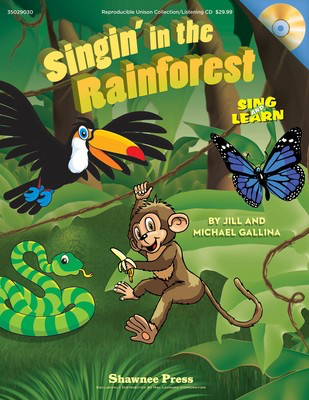 Singin' In The Rainforest - Jill Gallina|Michael Gallina - Unison Shawnee Press Teacher Edition (with reproducible songsheets) Book/CD