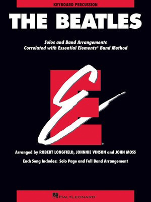 The Beatles - Essential Elements for Band Correlated Collections Keyboard Percussion - John Moss|Johnnie Vinson|Robert Longfield Hal Leonard