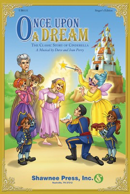 Once Upon a Dream - The Classic Story of Cinderella - Dave Perry|Jean Perry - Shawnee Press Singer's Edition