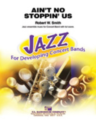 Ain't No Stoppin' Us! - Robert W. Smith - C.L. Barnhouse Company Score/Parts