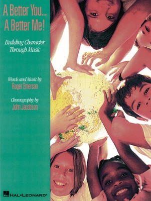 A Better You...A Better Me! - Building Character Through Music (Musical) - Roger Emerson - Hal Leonard Package