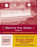 Behind the Glass, Volume II - Top Record Producers Tell How They Craft the Hits - Guitar Howard Massey Backbeat Books