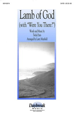 Lamb of God (with Were You There?) - SATB - Twila Paris - SATB Larry Mayfield Hal Leonard Choral Score Octavo