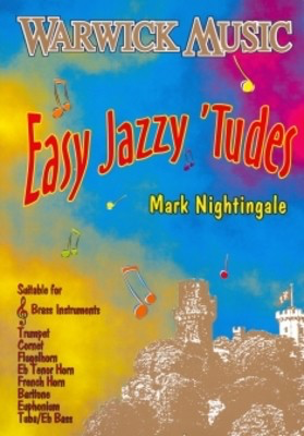 Easy Jazzy 'Tudes - Suitable for Treble Clef Brass Instruments - Mark Nightingale - Baritone|Bb Cornet|Euphonium|French Horn Sheet Music|Tuba|Trumpet Warwick Music /CD