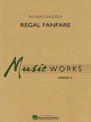 Regal Fanfare - Richard Saucedo Hal Leonard Score/Parts