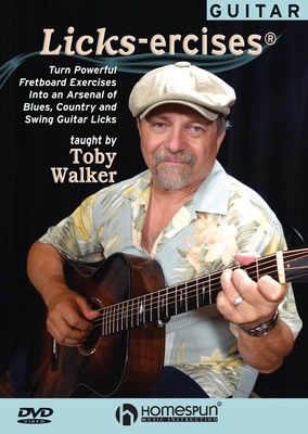 Guitar Licks-ercisesÎÂ - Turn Powerful Fretboard Exercises Into an Arsenal of Blues, Country and - Guitar Toby Walker Homespun DVD