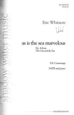 as is the sea marvelous - (No. 4 from The City and the Sea) - Eric Whitacre - SATB E.E. Cummings Shadow Water Music Choral Score Octavo