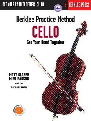 Berklee Practice Method: Cello - Get Your Band Together - Cello Matt Glaser|Mimi Rabson Berklee Press /CD