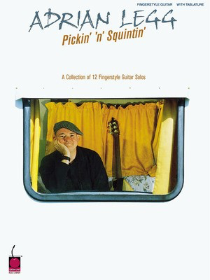 Adrian Legg - Pickin' 'n' Squintin' - A Collection of 12 Fingerstyle Guitar Solos - Guitar Cherry Lane Music Guitar TAB