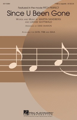 Since U Been Gone - (from Pitch Perfect) - Lukasz Gottwald|Martin Sandberg - TTBB Deke Sharon Hal Leonard Choral Score Octavo