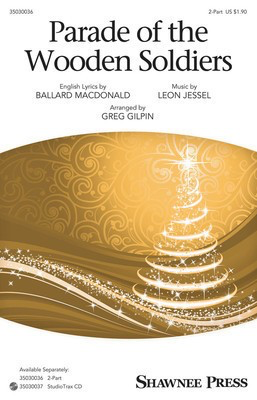 Parade of the Wooden Soldiers - Ballard MacDonald|Leon Jessel - 2-Part Greg Gilpin Shawnee Press Octavo