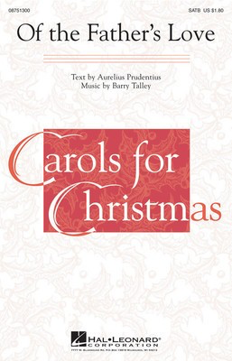 Of the Father's Love - Barry Talley - Barry Talley - SATB Aurelius Prudentius Hal Leonard Choral Score Octavo