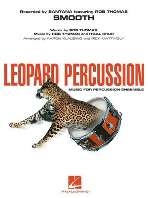 Smooth - Leopard Percussion - Itaal Shur|Rob Thomas - Aaron Klausing|Rick Mattingly Hal Leonard Score/Parts/CD