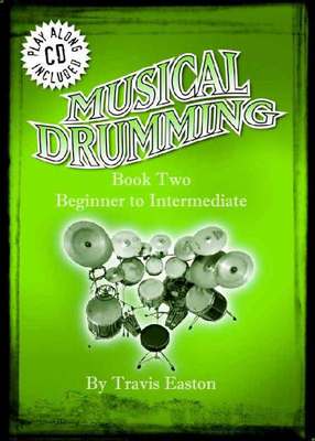 Musical Drumming Book 2 - Travis Easton - Musical Drumming Publisher MD0002