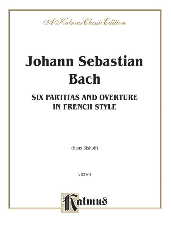 Bach - Six Partitas and Overture in French Style (Ed. Hans Bischoff) - Piano Solo (Digital Download)