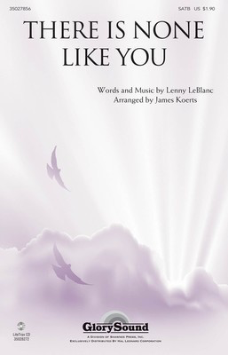 There Is None like You - Lenny LeBlanc - SATB James Koerts Lenny LeBlanc Shawnee Press Choral Score Octavo