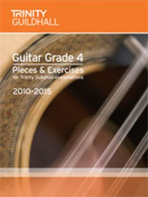 Guitar Pieces & Exercises - Grade 4 - for Trinity College London exams 2010-2015 - Guitar Trinity College London