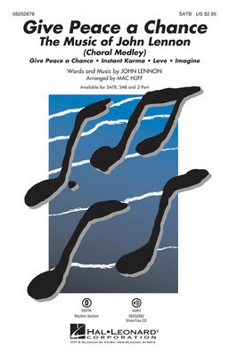 Give Peace a Chance: The Music of John Lennon - (Choral Medley) - John Lennon - SATB Mac Huff Hal Leonard Choral Score Octavo