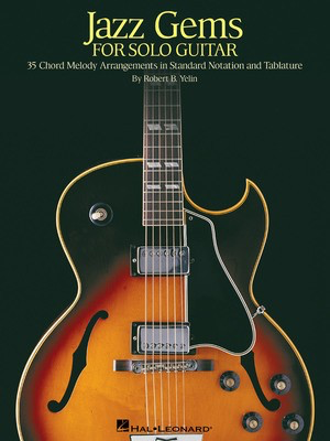 Jazz Gems for Solo Guitar - 35 Chord Melody Arrangements in Standard Notation and Tablature - Guitar Robert B. Yelin Hal Leonard Guitar TAB