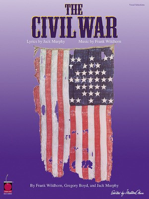 The Civil War - Frank Wildhorn|Jack Murphy - Guitar|Piano|Vocal Frank Wildhorn|Jack Murphy Cherry Lane Music Piano, Vocal & Guitar