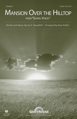Mansion Over the Hilltop - (from Gospel Voices) - Ira Stanphill - SATB Stan Pethel Ira Stanphill Shawnee Press Choral Score Octavo