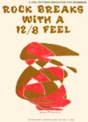 Rock Breaks with a 12/8 Feel - Joel Rothman - Drums Joel Rothman Publications