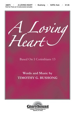 A Loving Heart - Timothy Bushong - Violin SATB Shawnee Press Choral Score Octavo