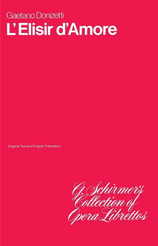 DONIZETTI ELIXIR OF LOVE LIBRETTO - DONIZETTI - G Schirmer 50340100