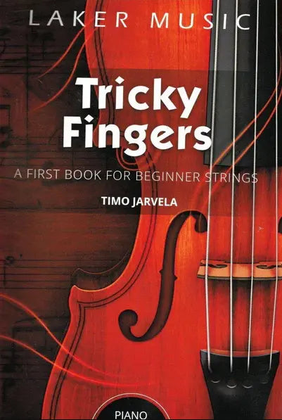 Tricky Fingers: A First Book for Beginner Strings - Piano Accompaniment by Timo Jarvela Laker Music