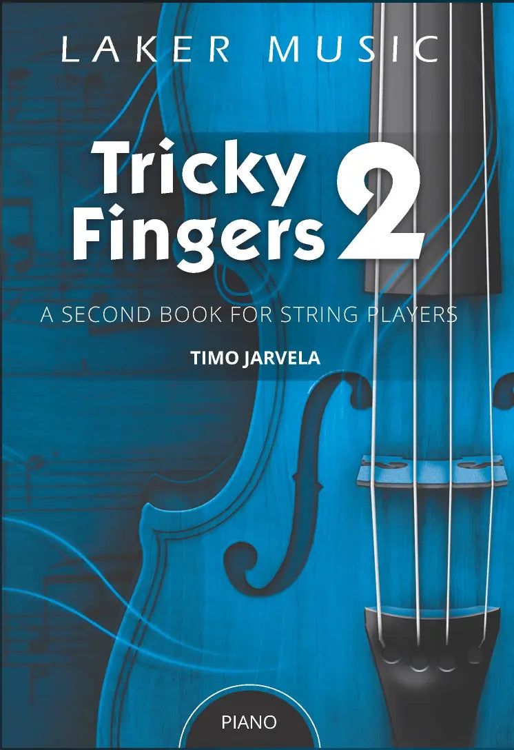 Tricky Fingers: A Second Book for Beginner Strings - Piano Accompaniment by Timo Jarvela Laker Music