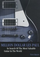 Million Dollar Les Paul - In Search of the Most Valuable Guitar in the World - Guitar Tony Bacon Jawbone Press
