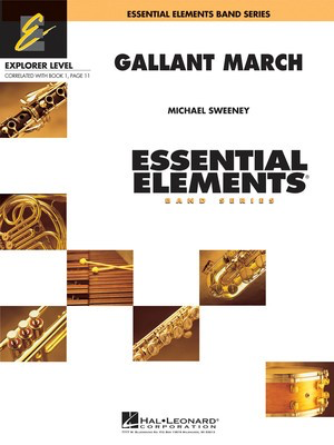 Gallant March - Michael Sweeney - Essential Elements Band Series Explorer Level - Hal Leonard Score/Parts