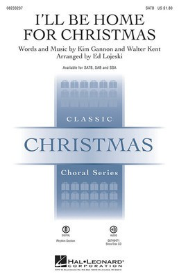 I'll Be Home for Christmas - Kim Gannon|Walter Kent - SATB Ed Lojeski Hal Leonard Choral Score Octavo