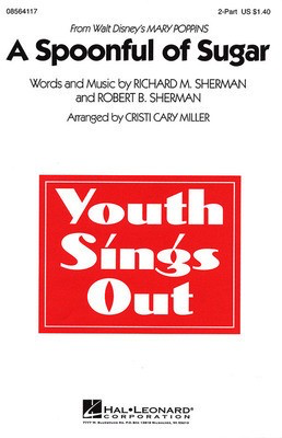A Spoonful of Sugar - (from Mary Poppins) - Richard M. Sherman|Robert B. Sherman - 2-Part Cristi Cary Miller Hal Leonard Choral Score Octavo