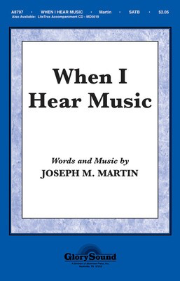 When I Hear Music - Joseph M. Martin - SATB Shawnee Press Choral Score Octavo