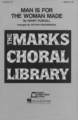 Man Is for the Woman Made - Henry Purcell - TBB Arthur Frackenpohl Edward B. Marks Music Company Choral Score Octavo