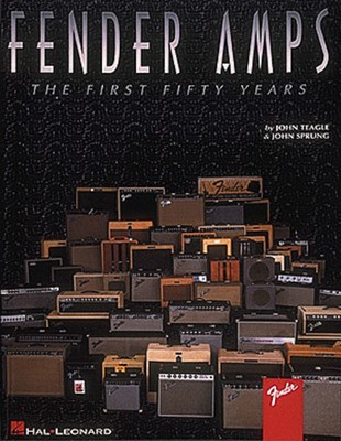 Fender Amps - The First Fifty Years - Guitar John Sprung|John Teagle Hal Leonard