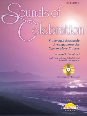 Sounds of Celebration Conductor's Score (with Acc. CD) - Solos with Ensemble Arrangements for Two or More Players - Stan Pethel Daybreak Music Conductor's Score Score/CD